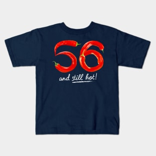 56th Birthday Gifts - 56 Years and still Hot Kids T-Shirt